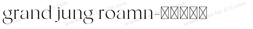 grand jung roamn字体转换
